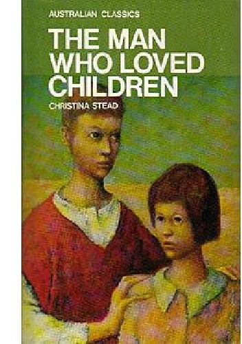 The Man Who Loved Children - Christina Stead