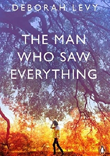 The Man Who Saw Everything - Deborah Levy