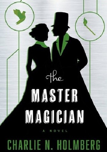 The Master Magician - Charlie N. Holmberg