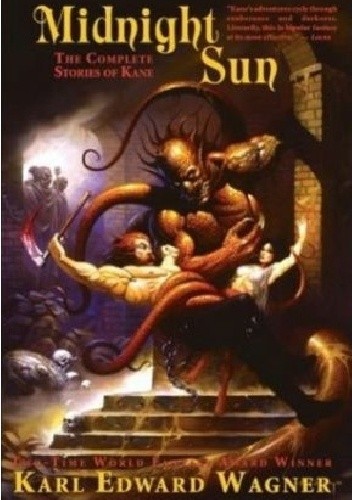 The Midnight Sun : The Collected Stories of Kane - Karl Edward Wagner