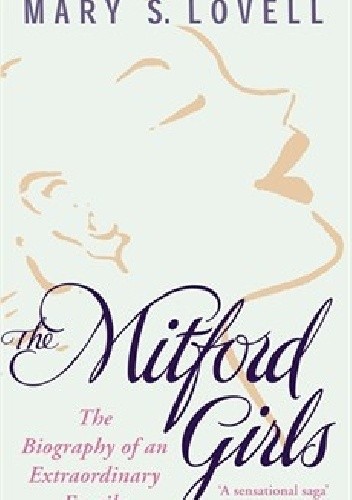The Mitford Girls: The Biography of an Extraordinary Family - Mary S. Lovell