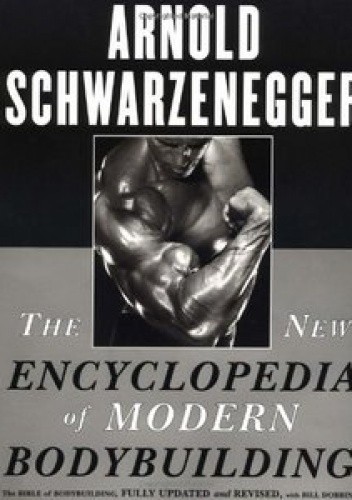 The New Encyclopedia of Modern Bodybuilding - Arnold Schwarzenegger