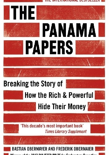 The Panama Papers: Breaking the Story of How the Rich and Powerful Hide Their Money - Bastian Obermayer