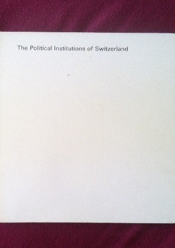 The Political Institutions of Switzerland - Pierre Beguin