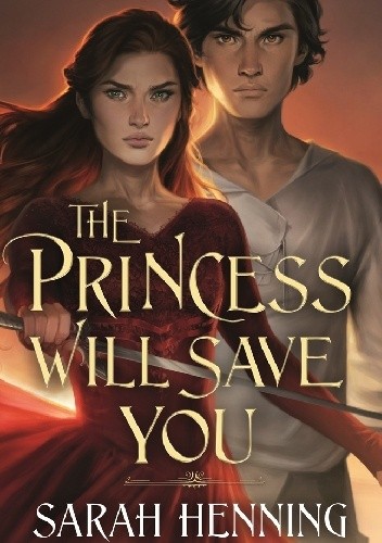 The Princess Will Save You - Sarah Henning