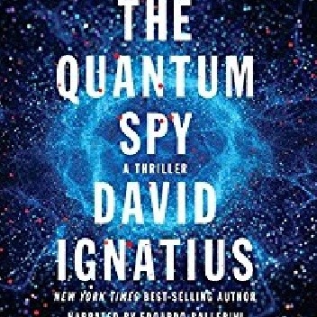 The Quantum Spy - David Ignatius