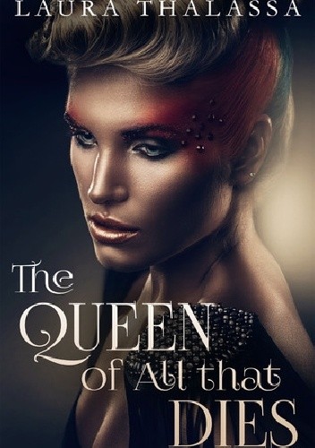 The Queen of All that Dies - Laura Thalassa