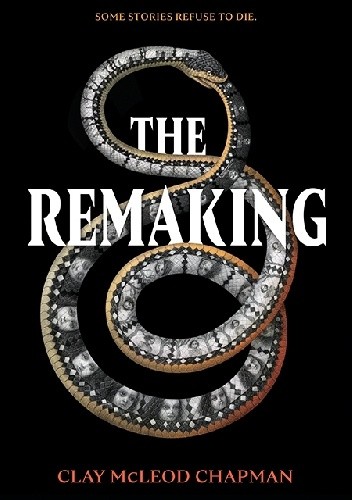 The Remaking - Clay McLeod Chapman