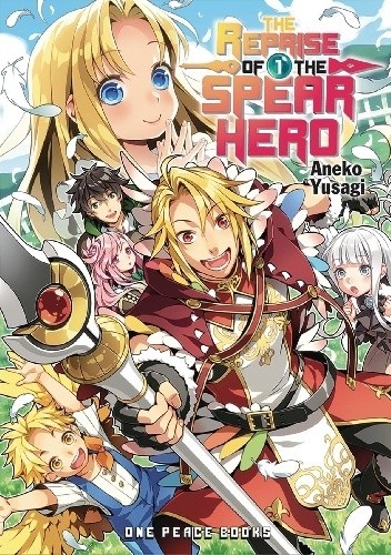The Reprise of the Spear Hero, Vol. 1 (light novel) - Aneko Yusagi