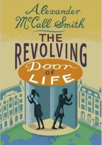 The Revolving Door of Life - Alexander McCall Smith