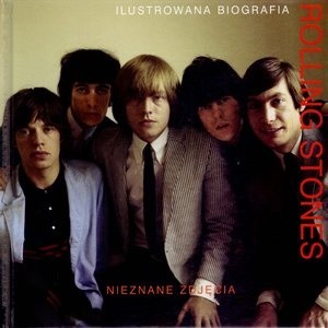 The Rolling Stones. Ilustrowana biografia - praca zbiorowa