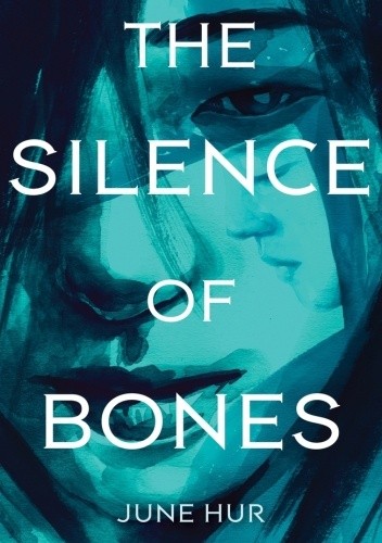 The Silence of Bones - June Hur