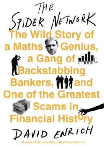 The Spider Network: The Wild Story of a Maths Genius and One of the Greatest Scams in Financial History - David Enrich