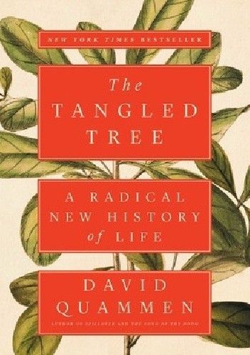 The Tangled Tree. A Radical New History of Life - David Quammen