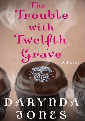 The Trouble with Twelfth Grave - Darynda Jones