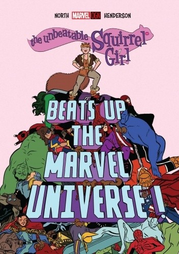 The Unbeatable Squirrel Girl Beats Up the Marvel Universe - Ryan North