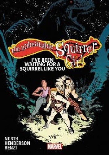 The Unbeatable Squirrel Girl, Vol. 7: I've Been Waiting for a Squirrel Like You - Ryan North
