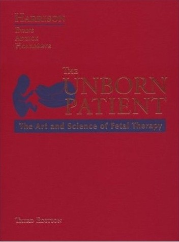 The Unborn Patient: The Art and Science of Fetal Therapy - Michael R. Harrison