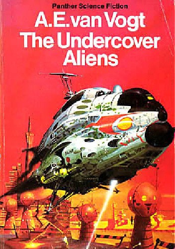 The Undercover Aliens - Alfred Elton van Vogt