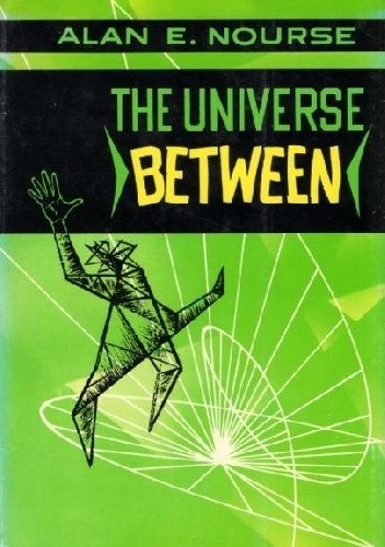 The Universe Between - Alan E. Nourse