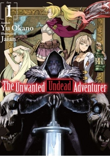 The Unwanted Undead Adventurer, Vol. 1 (light novel) - Yu Okano