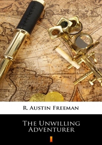 The Unwilling Adventurer - Austin Freeman R.