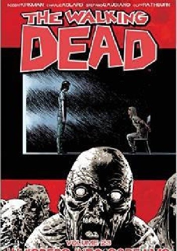 The Walking Dead, Vol. 23: Whispers Into Screams - Robert Kirkman