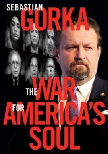 The War for America’s Soul - Sebastian Gorka