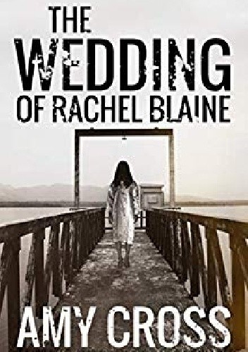 The Wedding of Rachel Blaine - Amy Cross