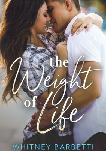 The Weight of Life - Whitney Barbetti