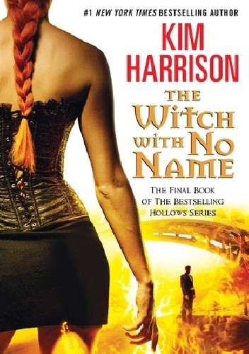 The Witch With No Name - Kim Harrison