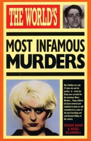 The World's Most Infamous Murders - Nigel Blundell