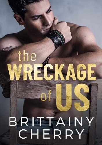 The Wreckage Of Us - Brittainy C. Cherry