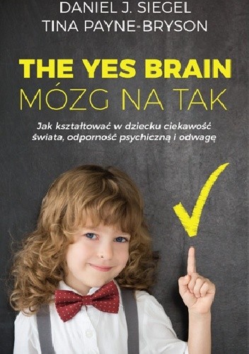 The Yes Brain. Mózg na Tak - Daniel J. Siegel