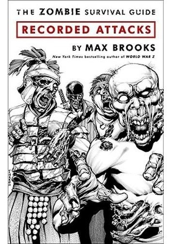The Zombie Survival Guide: Recorded Attacks - Max Brooks