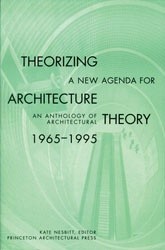 Theorizing a New Agenda for Architecture: An Anthology of Architectural Theory 1965 - 1995 - Kate Nesbitt
