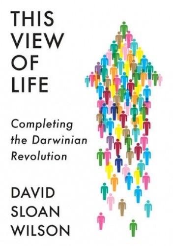 This View of Life - DAVID SLOAN WILSON