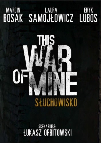 This War of Mine - Słuchowisko - Łukasz Orbitowski