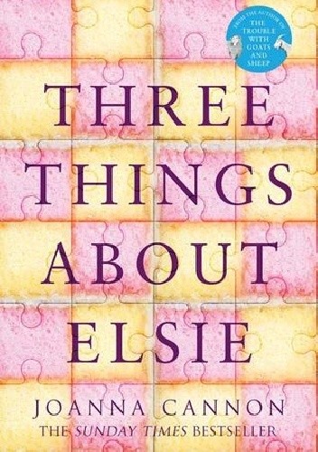 Three Things About Elsie - Joanna Cannon