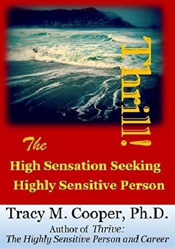 Thrill: The High Sensation Seeking Highly Sensitive Person - Tracy Cooper