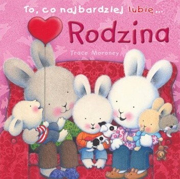 To, co najbardziej lubię... Rodzina - Trace Moroney