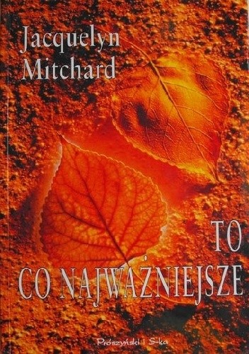To co najważniejsze - Jacquelyn Mitchard