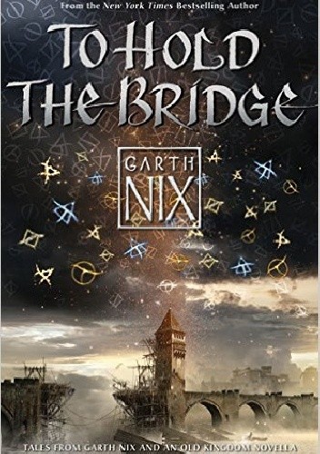 To Hold The Bridge - Garth Nix