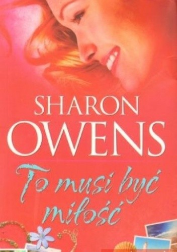To musi być miłość - Sharon Owens