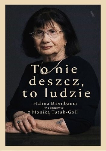 To nie deszcz, to ludzie - Halina Birenbaum
