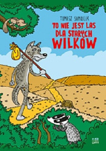 To nie jest las dla starych wilków - Tomasz Samojlik