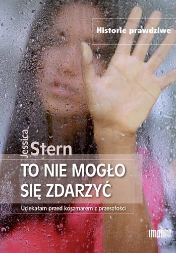 To nie mogło się zdarzyć. Uciekałam przed koszmarem z przeszłości - Jessica Stern