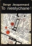 To niesłychane ! - Serge Jacquemard
