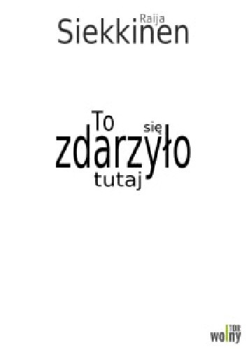 To się zdarzyło tutaj - Raija Siekkinen