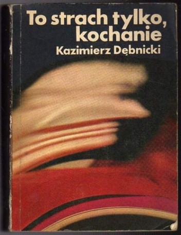 To strach tylko, kochanie - Kazimierz Dębnicki